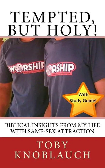 Tempted, But Holy!: Biblical insights from my life with Same-Sex Attraction - Paperback