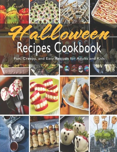 Halloween Recipes Cookbook: Fun, Creepy, and Easy Recipes for Adults and Kids - Paperback