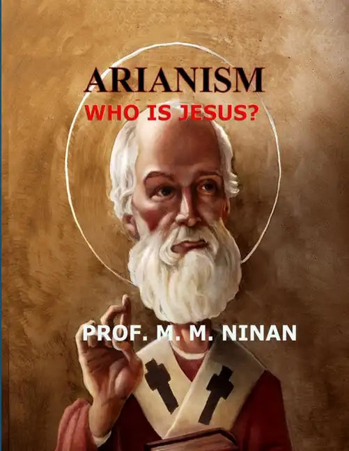 Arianism: Who is Jesus - Paperback