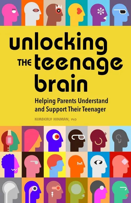 Unlocking the Teenage Brain: Helping Parents Understand and Support Their Teenager - Paperback
