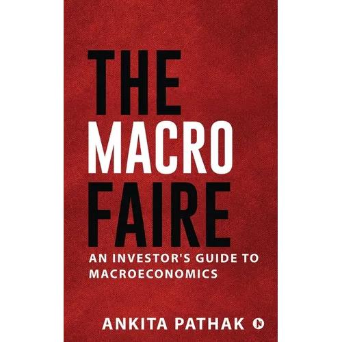 The Macro Faire: An Investor's Guide To Macroeconomics - Paperback