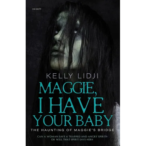 Maggie, I Have Your Baby: The Haunting Of Maggie's Bridge - Paperback