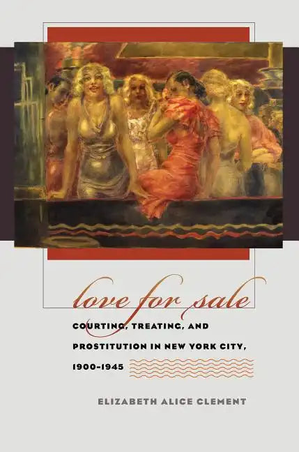 Love for Sale: Courting, Treating, and Prostitution in New York City, 1900-1945 - Paperback