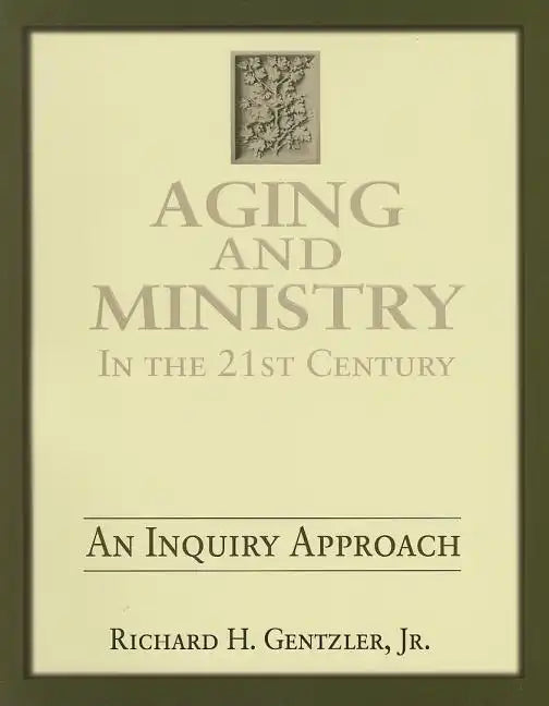 Aging and Ministry in the 21st Century: An Inquiry Approach - Paperback