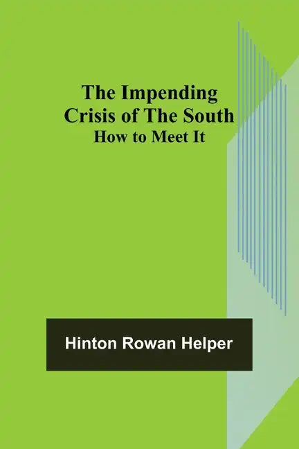 The Impending Crisis of the South; How to Meet It - Paperback