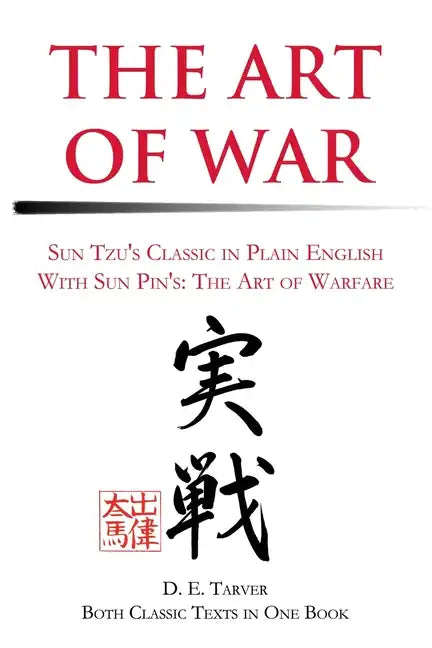 The Art of War: Sun Tzu's Classis in Plain English with Sun Pin's: The Art of Warfare - Paperback