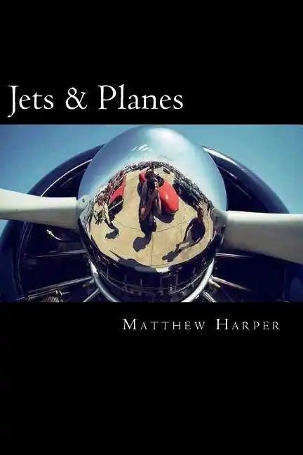 Jets & Planes: A Fascinating Book Containing Facts, Trivia, Images & Memory Recall Quiz: Suitable for Adults & Children - Paperback