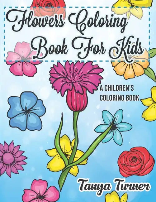Flowers Coloring Book For Kids: A Children's Coloring Book - Paperback