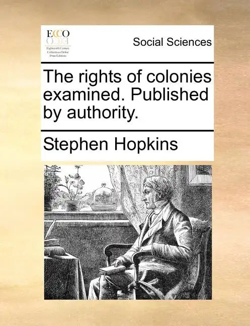 The Rights of Colonies Examined. Published by Authority. - Paperback