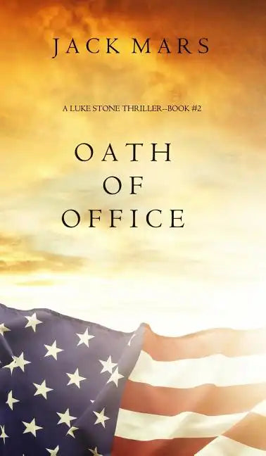 Oath of Office (a Luke Stone Thriller-Book #2) - Hardcover