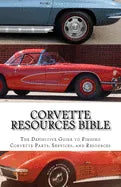 Corvette Resources Bible: The Definitive Chevrolet Corvette Parts and Services Companies Reference - Paperback