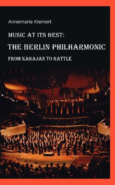 Music at its Best: The Berlin Philharmonic: From Karajan to Rattle - Paperback