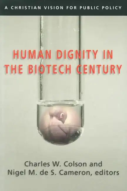 Human Dignity in the Biotech Century: A Christian Vision for Public Policy - Paperback