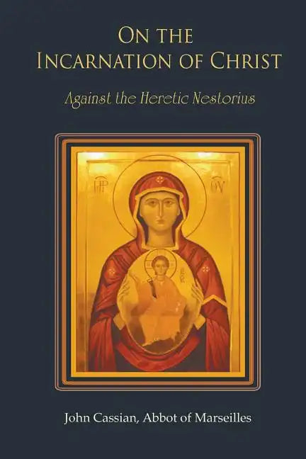 On the Incarnation of Christ: Against the Heretic Nestorius - Paperback