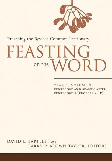 Feasting on the Word: Year B, Volume 3: Pentecost and Season After Pentecost 1 (Propers 3-16) - Hardcover