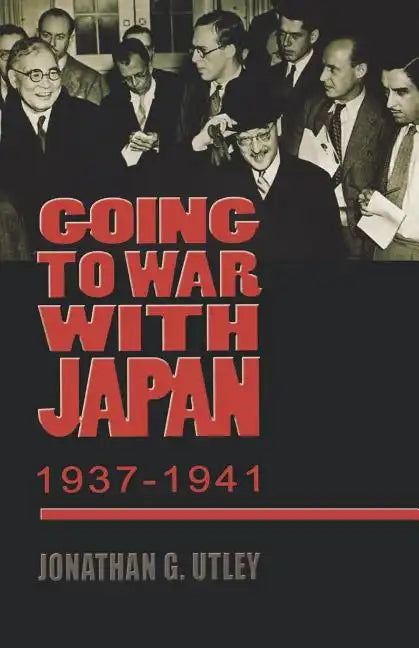 Going to War with Japan, 1937-1941: With a New Introduction - Paperback