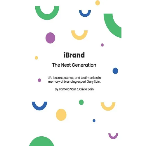 iBRAND: The Next Generation: A guide to building the personal brand you desire to be! - Paperback