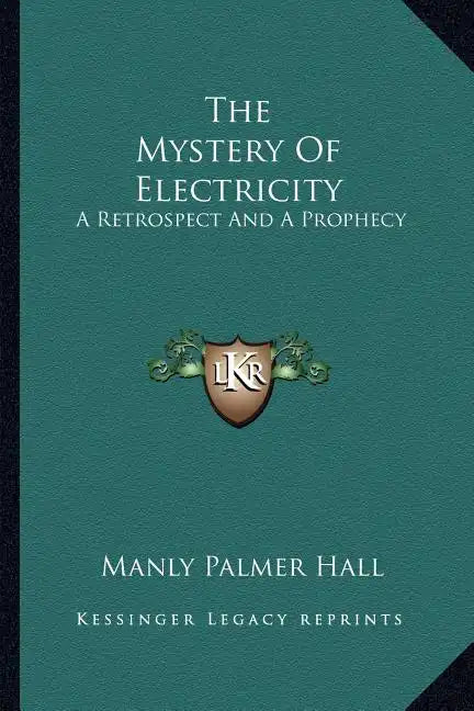 The Mystery of Electricity: A Retrospect and a Prophecy - Paperback