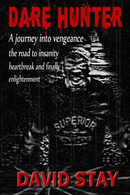 Dare Hunter: A journey into vengeance the road to insanity heartbreak and finally enlightenment - Paperback