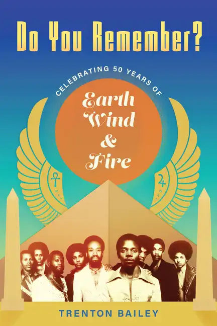 Do You Remember?: Celebrating Fifty Years of Earth, Wind & Fire - Paperback