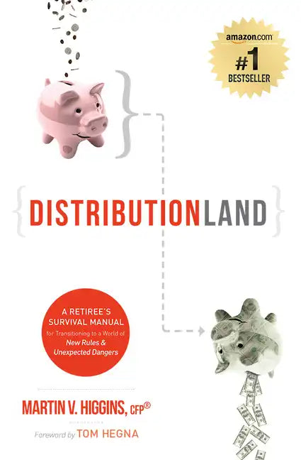 Distributionland: A Retiree's Survival Manual for Transitioning to a World of New Rules & Unexpected Dangers - Paperback