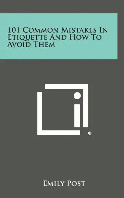 101 Common Mistakes in Etiquette and How to Avoid Them - Hardcover
