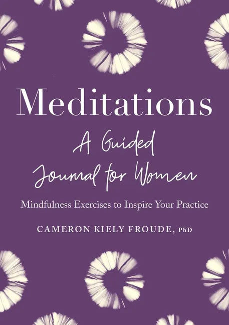 Meditations: A Guided Journal for Women: Mindfulness Exercises to Inspire Your Practice - Paperback