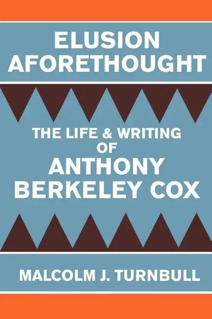 Elusion Aforethought: The Life and Writing of Anthony Berkeley Cox - Paperback