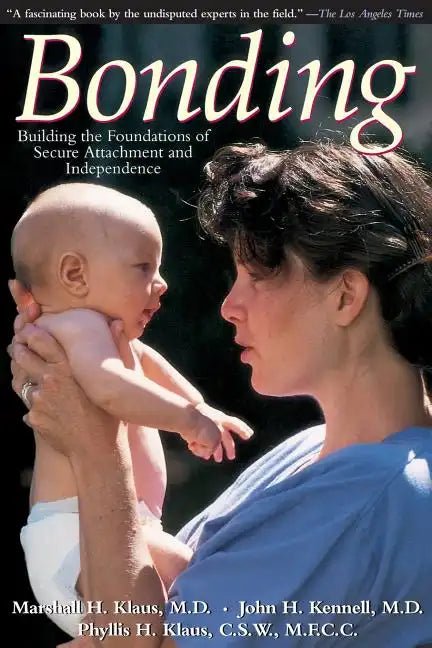 Bonding: Building the Foundations of Secure Attachment and Independence - Paperback