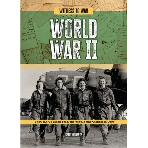World War II: What Can We Learn from the People Who Witnessed War? - Paperback