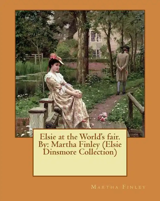 Elsie at the World's fair.By: Martha Finley (Elsie Dinsmore Collection) - Paperback
