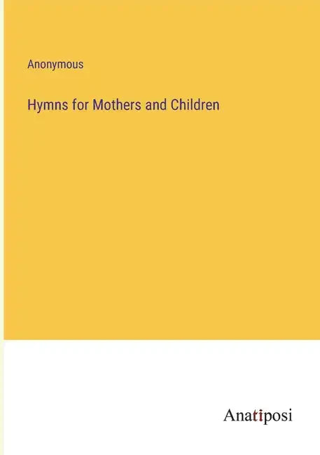 Hymns for Mothers and Children - Paperback