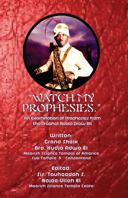 "Watch My Prophesies.": An Examination of Prophesies from the Prophet Noble Drew Ali - Paperback