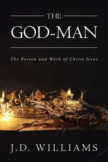The God-Man: The Person and Work of Christ Jesus - Paperback