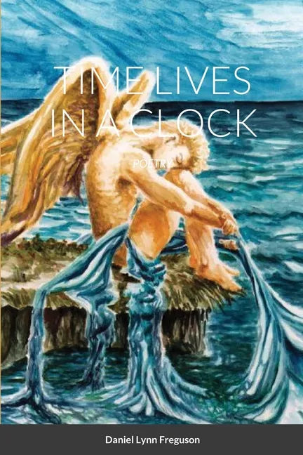 Time Lives in a Clock: Poetry - Paperback