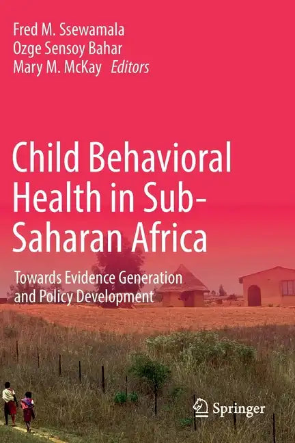 Child Behavioral Health in Sub-Saharan Africa: Towards Evidence Generation and Policy Development - Paperback
