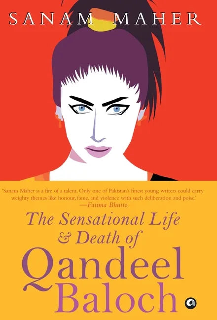 Sensational Life And Death Of Qandeel Baloch - Hardcover