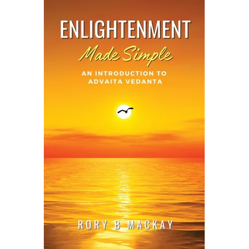 Enlightenment Made Simple: An Introduction to Advaita Vedanta - Paperback