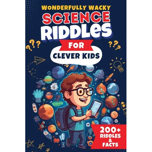 Wonderfully Wacky Science Riddles For Clever Kids: Brain-Boosting Puzzle Book to Entertain, Educate, and Spark Interest in Science! - Paperback