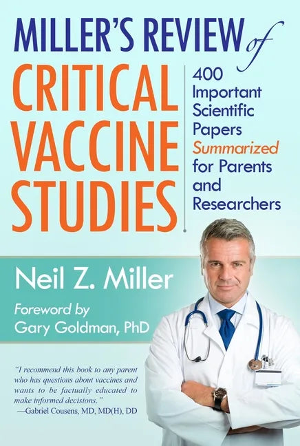 Miller's Review of Critical Vaccine Studies: 400 Important Scientific Papers Summarized for Parents and Researchers - Paperback