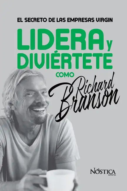 Lidera Y Diviértete Como Richard Branson: El Secreto de las Empresas Virgin - Paperback