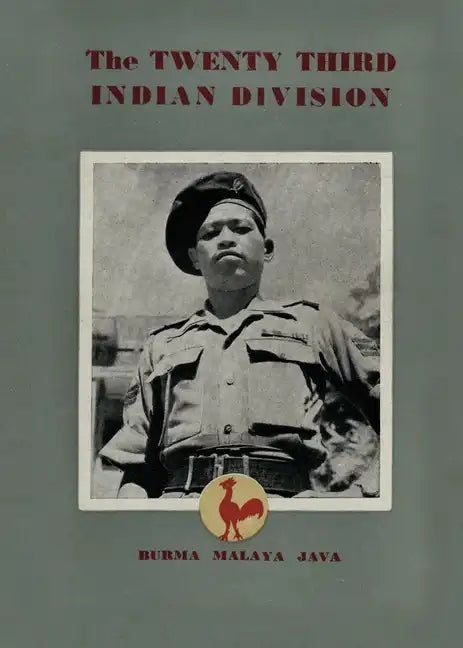 The Twenty Third Indian Division: "The Fighting Cock Division" - Paperback