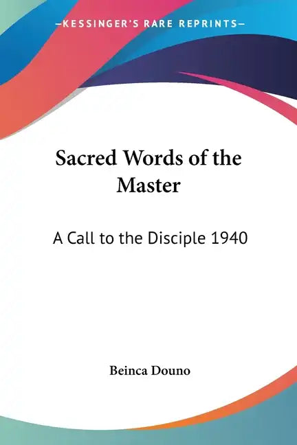 Sacred Words of the Master: A Call to the Disciple 1940 - Paperback