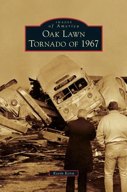 Oak Lawn Tornado of 1967 - Hardcover