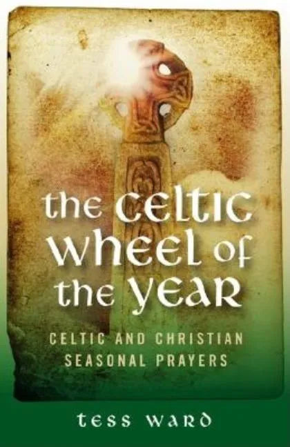The Celtic Wheel of the Year: Celtic and Christian Seasonal Prayers - Paperback