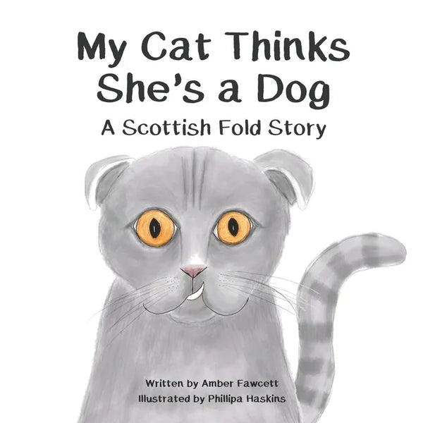 My Cat Thinks She's a Dog: A Scottish Fold Story - Paperback