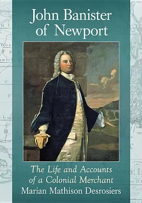 John Banister of Newport: The Life and Accounts of a Colonial Merchant - Paperback