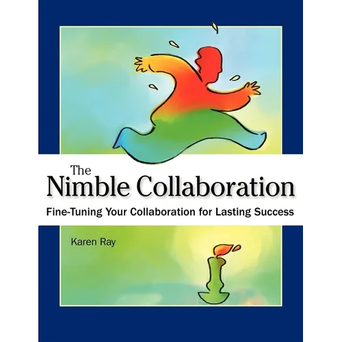 The Nimble Collaboration: Fine-Tuning Your Collaboration for Lasting Success - Hardcover