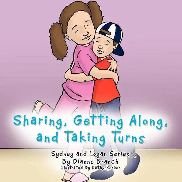 Sharing, Getting Along, and Taking Turns: Sydney and Logan Series - Paperback