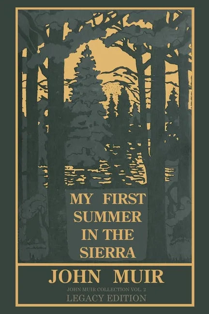 My First Summer In The Sierra Legacy Edition: Classic Explorations Of The Yosemite And California Mountains - Paperback